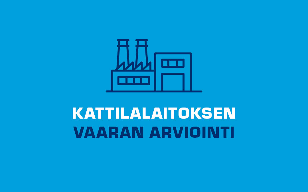 Kattilalaitoksen vaaran arviointi – turvallisuuden perusta